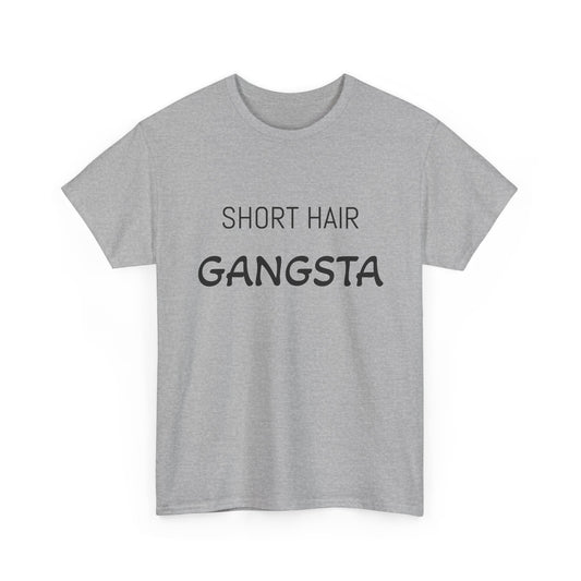 Short Hair Gangsta T-Shirt — Funny Short-Haired Pride Tee