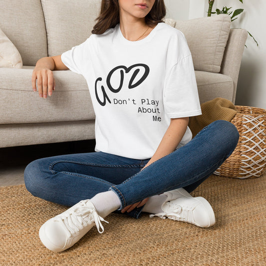 God Don't Play About Me Tshirt